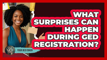 What Surprises Can Happen During GED Registration? - Your GED Coach