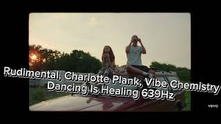 Rudimental X Charlotte Plank X Vibe Chemistry - Dancing Is Healing 639Hz
