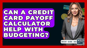 Can A Credit Card Payoff Calculator Help With Budgeting? - CreditGuide360.com