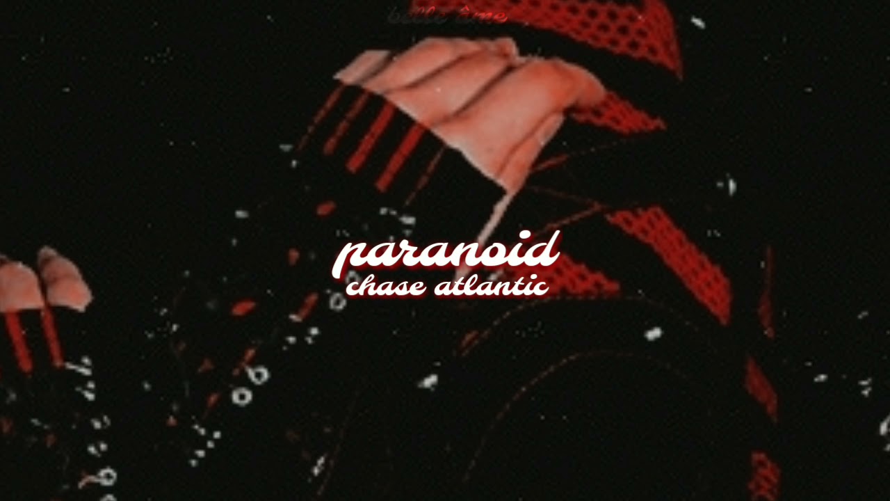 ♡ paranoid — chase atlantic ⸗ tradução.❜