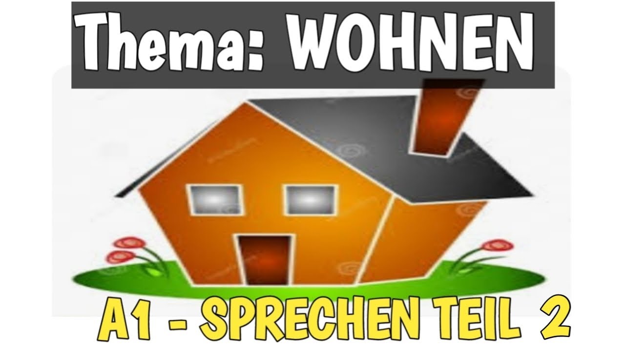 Sprawdzian Z Niemieckiego 2 Gim Kapitel 2 Wohnen SPRECHEN A1 TEIL 2 Thema: WOHNEN (Sample Exam) at GOETHE INSTITUT🇵🇭