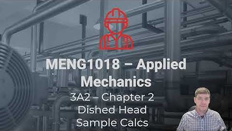 MENG2018 - ASME CODE CALCULATIONS - Dished Heads Sample Calculations