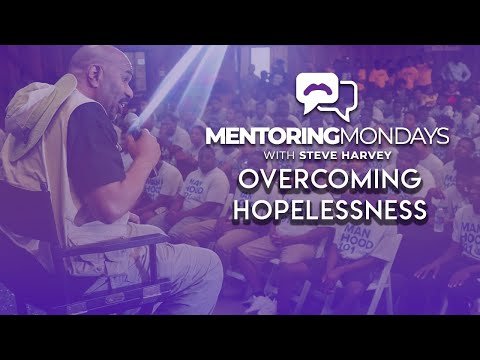 Overcoming Hopelessness | Mentoring Mondays With Steve Harvey
