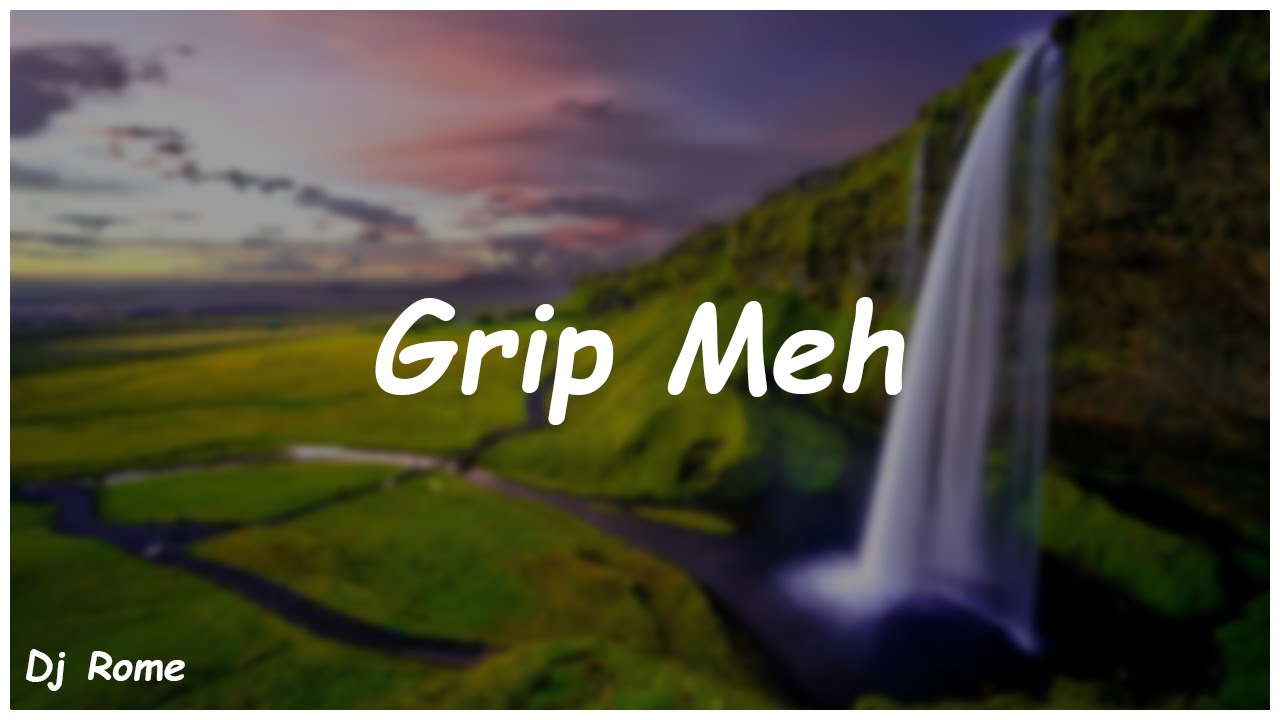 Grip Meh - Dj Rome