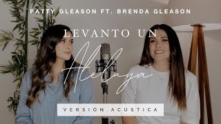 Video thumbnail of "Levanto un Aleluya (Acústica) - Patty Gleason y Brenda Gleason | (Raise a Halleluya - Bethel Music)"