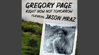 Video thumbnail of "Gregory Page - Right Now Not Tomorrow"