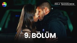 Asla Vazgeçmem 9. Bölüm - HD