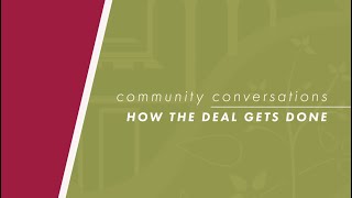 Community Conversations Episode 5: How the Deal Gets Done