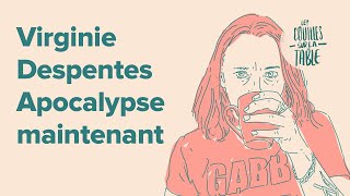 Virginie Despentes (2/4) | Apocalypse maintenant