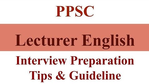 PPSC Lecturer English Interview Tips  and Guideline 2022