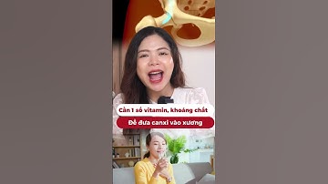 Uống canxi loại nào tốt nhất - Bác sĩ Nguyên