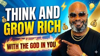 THINK AND GROW RICH WITH THE GOD IN YOU