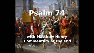 📖🕯 Holy Bible - Psalm 74 with Matthew Henry Commentary at the end.