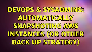 DevOps & SysAdmins: Automatically Snapshoting AWS instances (or other back up strategy) Wealth