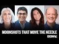 Moonshots that Move the Needle