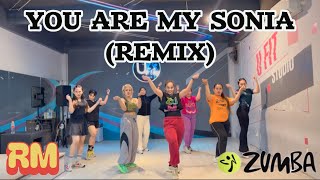 YOU ARE MY SONIA (REMIX) | RM ZUMBA 