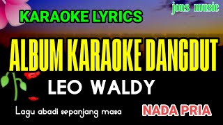 ALBUM DANGDUT KARAOKE || LEO WALDY