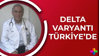 Delta Varyantı Türkiye'de!