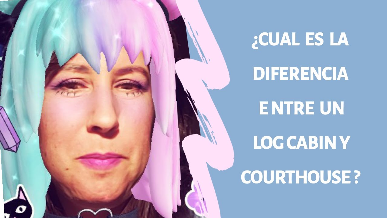 Cual Es La Diferencia Entre Log Cabin Y Courthouse YouTube