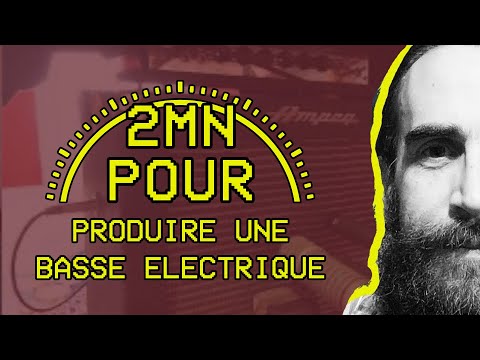 2 MIN POUR... produire une basse électrique