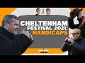 Cheltenham 2021: Festival Handicaps Ante-Post  | Horseracing Talk & Tips