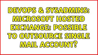 Famous DevOps & SysAdmins: Microsoft Hosted Exchange: Possible to outsource single mail account? Profile