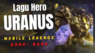 LAGU URANUS MLBB | LAGU HERO URANUS MOBILE LEGENDS BANG BANG 