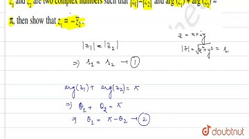 `z_(1) \"the\"z_(2) \"are two complex numbers such that\" |z_(1)| = |z_(2)|`. \"and\" arg `(z_(1))