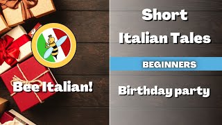 Learn Italian with Tales: Birthday Party - Beginner Level - Bee Italian