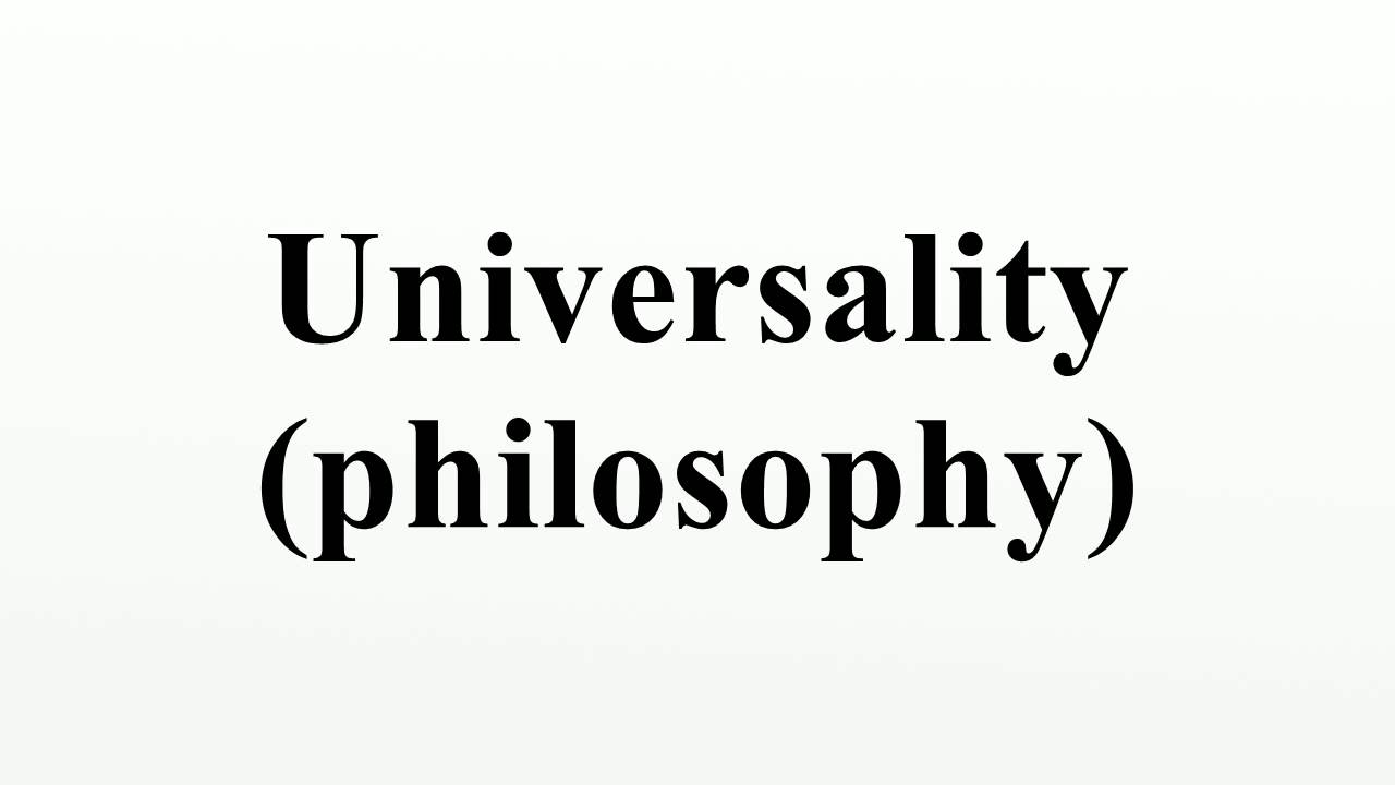 Universality (philosophy) - YouTube