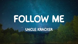 Follow Me - Uncle Kracker (Lyrics)