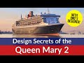 Design Secrets of Queen Mary 2 - Ocean Liner’s unique features explained by Chief Naval Architect