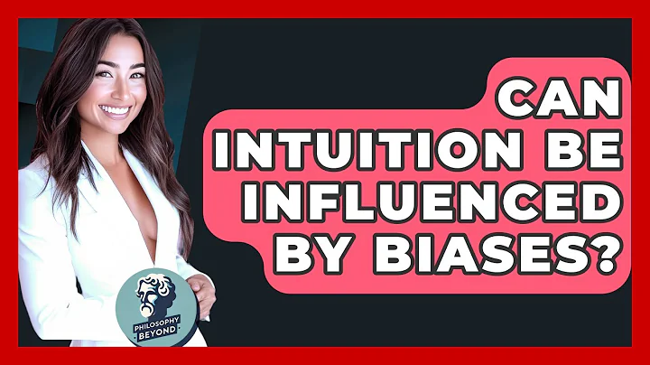 Can Intuition Be Influenced By Biases? - Philosophy Beyond