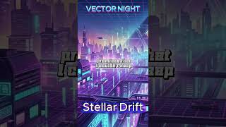 🌌 Stellar Drift - VECTOR NIGHT | Synthwave &amp; Retro-Futuristic Visual Journey 🚀