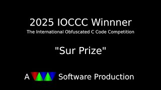 IOCCC28 Winner of the Sur Prize
Winner from IOCCC28, the 2024 International Obfuscated C Code Competition.
(sorry for the typos on the title card, with the extra N and saying it was 2025 instead of 2024, I made this video in a rush)
For more info see here: http://deater.net/weave/vmwprod/c/sur-prize/ IOCCC28 Winner of the Sur Prize