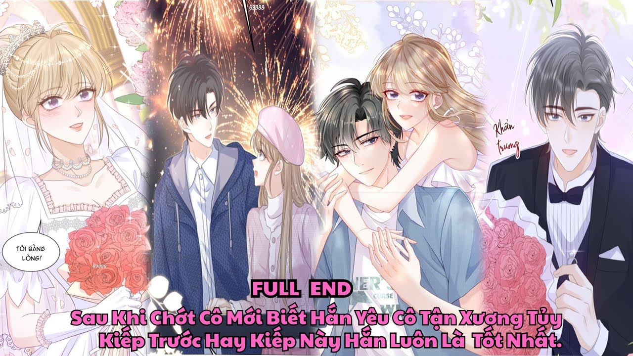 FULL Sau Khi Chớt Cô Mới Biết Hắn Yêu Cô Tận Xương Tủy,Kiếp Trước Hay Kiếp Này Hắn Luôn Là  Tốt Nhất