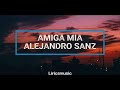 Alejandro Sanz - Amiga mia // Letra