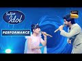 Indian idol season 13  sayisha  chirag   duet  judges      performance