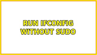 Run ifconfig without sudo (2 Solutions!!)