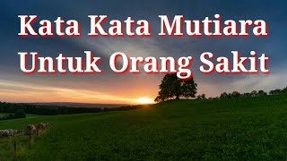 Kata-kata Mutiara untuk Orang Sakit || Penuh Doa dan Motivasi