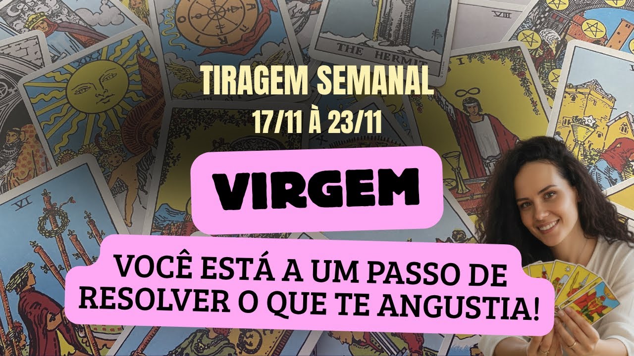 TARÔ VIRGEM SEMANAL: VOCÊ ESTÁ A UM PASSO DE RESOLVER O QUE TE ANGUSTIA!!