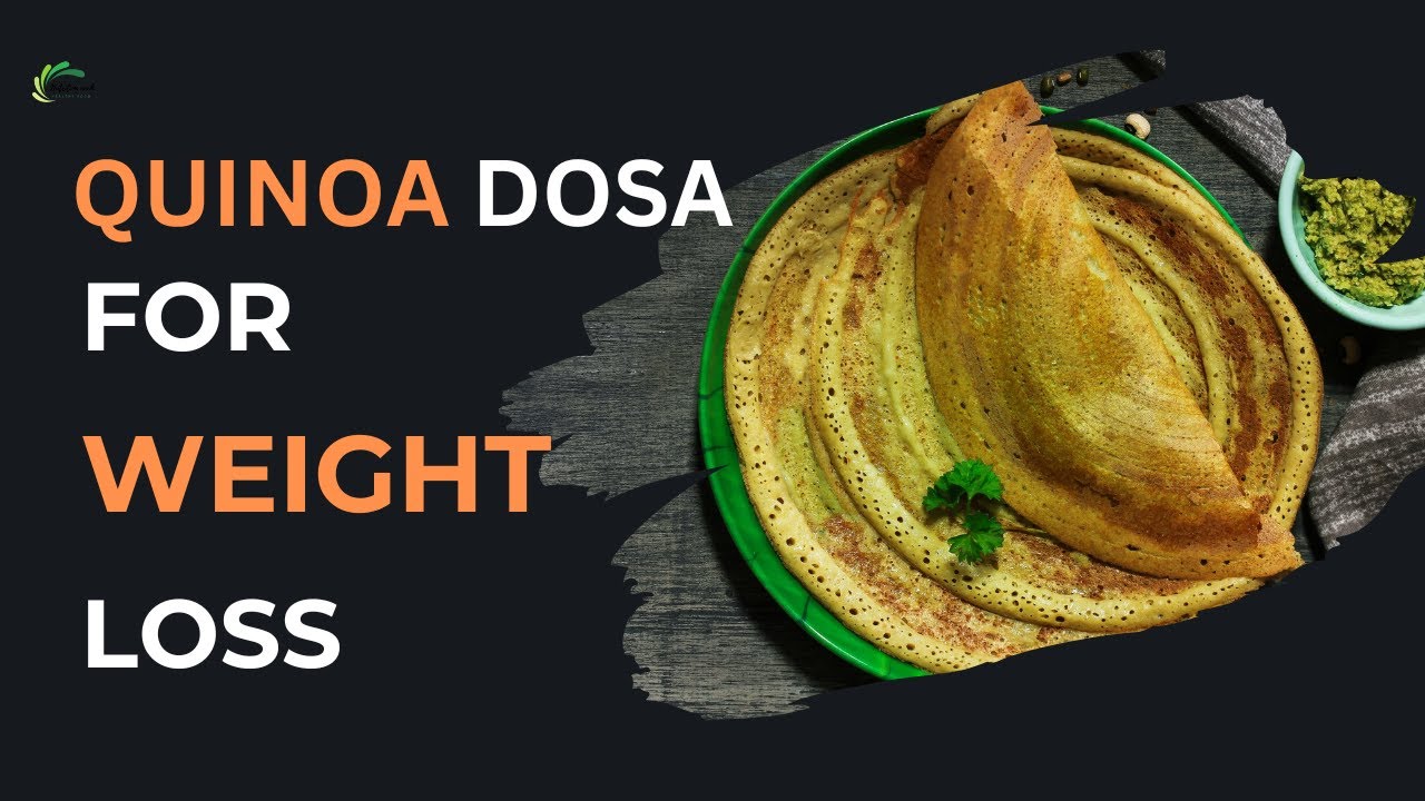 Lose Fat the Delicious Way Quinoa Dosa for Weight Loss weightloss 