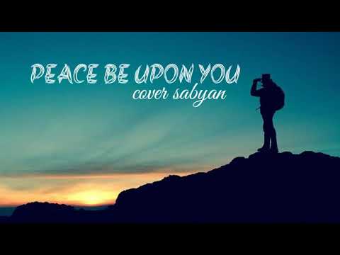 Peace Be Upon You-Sabyan(Cover)Versi Lirik
