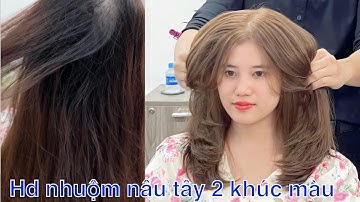 Hướng dẫn nhuộm nâu Tây 2 khúc màu
