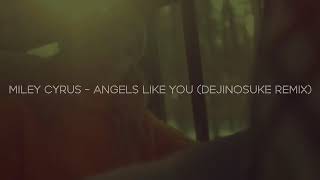 Miley Cyrus - Angels Like You (dejinosuke Remix)Lyric Video