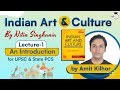 Indian Art and Culture by Nitin Singhania, Lecture 1 An Introduction for UPSC & State PCS Exams