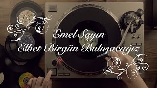 Emel Sayın - Elbet Birgün Buluşacağız