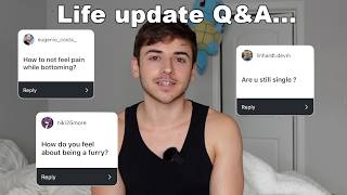 Life update Q&A: New boyfriend? Furries? Bottoming? Spilling EVERYTHING
