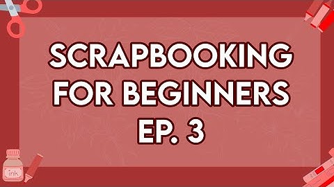 SCRAPBOOKING FOR BEGINNERS EP. 3: Hinges and Pages of an Album/Scrapbook | FFScrapbooking