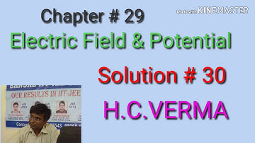 Solution # 30 / H.C.VERMA/ Electric Field & Potential/Chapter # 29